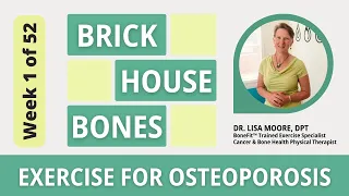 Brick House Bones, Week 1: BEST Exercises for Osteopenia, Osteoporosis, Loss of Bone Density