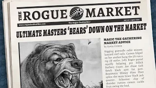 Market Monday: Ultimate Masters 'Bears' down on the MTG Secondary Market