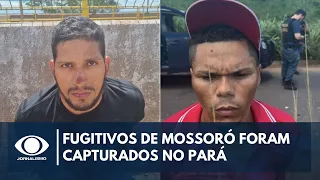 Fugitivos de Mossoró–RN foram presos em Marabá, no Pará