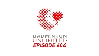 Badminton Unlimited Episode 404 | TotalEnergies BWF Sudirman Cup Finals 2021 Review | BWF 2021