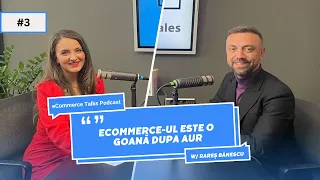 Rareș Bănescu : '' eCommerce-ul este o goană dupa aur'' | eCommerce Talks Podcast EP 03