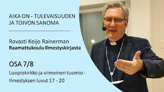 Raamattukoulu Ilmestyskirjasta - Osa 7/8 - Keijo Rainerma