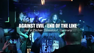 Against Evil - End of the Line (Live at Pitcher, Düsseldorf, Germany)