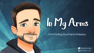 In My Arms [M4A] [Comfort] [Singing] [Relaxation] [Sleep Aid] | Comforting Boyfriend | ASMR