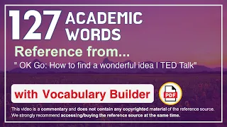 127 Academic Words Ref from " OK Go: How to find a wonderful idea | TED Talk"