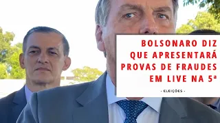 Bolsonaro diz que apresentará provas de fraudes em live na 5ª