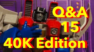 Transformers Q&A 15 (40k Edition) #transformers