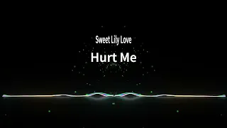 Sweet Lily Love - Hurt Me