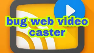 web video caster bug, como resolver