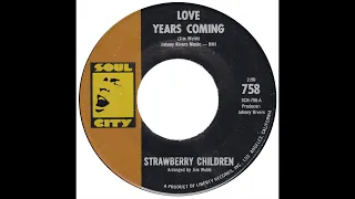 Strawberry Children – “Love Years Coming” (Soul City) 1967