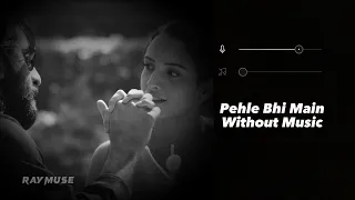 Pehle Bhi Main (Without Music Vocals Only) | Vishal Mishra | ANIMAL