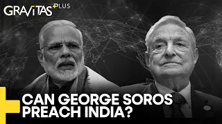 Gravitas Plus:  Who is George Soros? Why is he attacking India?