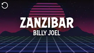 Billy Joel - Zanzibar (Lyrics)