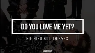 Nothing But Thieves - Do You Love Me Yet? {Lyrics + Sub. Español}