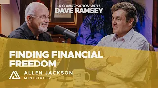 Dave Ramsey [Finding Financial Freedom] | Allen Jackson Ministries Podcast