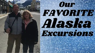 Our Favorite Alaskan Cruise Excursions and A Couple We Probably Won't Do Again.