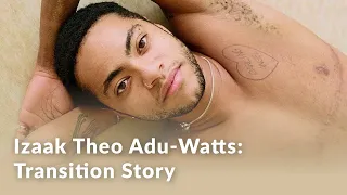 Izaak Theo Adu-Watts: Transition Story