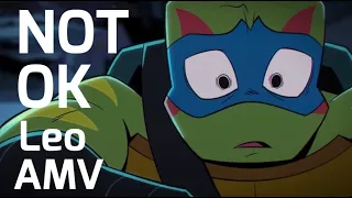 Not OK • Leo AMV • ROTTMNT AMV (spoilers)