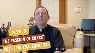 THE PASSION OF CHRIST | SPIRITUAL EXERCISES | WEEK 9