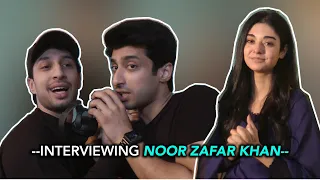 INTERVIEWING NOOR ZAFAR KHAN | MERE DAMAAD | FARHAN MALHI | DANIYAL AALAM