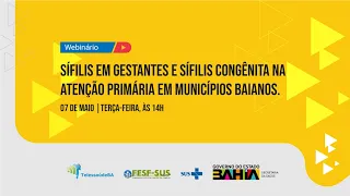 Webinário – Sífilis em gestantes e sífilis congênita na Atenção Primária em municípios baianos.