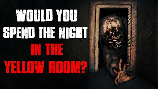 "Would You Spend The Night In The Yellow Room?" CreepyPasta