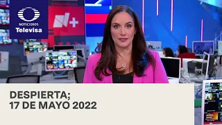 Despierta | Programa Completo 17 de mayo 2022