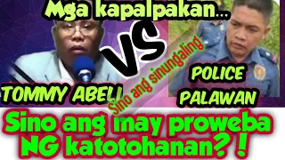 POLICE PALAWAN VS TOMMY ABELI SINO ANG SINUNGALING/JOVELYN GALLENO UPDATE