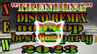 NEW TRENDING DISCO REMIX ~NONSTOP ~BEST FOR PARTY~NO COPYRIGHT 2023