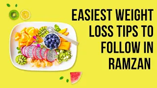 How to lose weight in Ramadan? No Dieting Weight Loss Tips for Ramzan