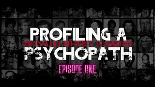 Profiling A Psychopath | Episode One | Donald “Pee-Wee” Gaskins