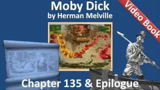 Chapter 135 and Epilogue - Moby Dick by Herman Melville
