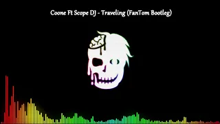 DJ Coone ft. Scope DJ - Traveling (FanTom Bootleg) (FULL)