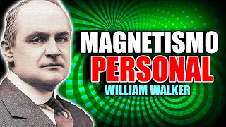 📚 EL ARTE Y LA CIENCIA DEL MAGNETISMO PERSONAL POR WILLIAM WALKER ATKINSON AUDIOLIBRO COMPLETO