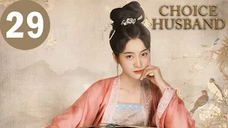 ENG SUB | Choice Husband | EP29 | 择君记 | Zhang Xueying, Xing Zhaolin