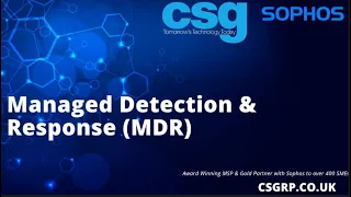 Sophos Managed Detection & Response Webinar - CSG