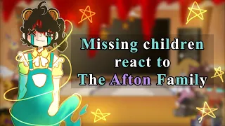 Missing children react to the Afton Family || FNAF || MY AU || PART 1