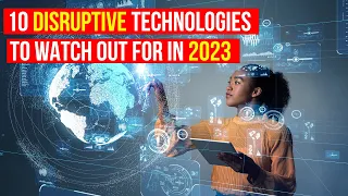 10 Disruptive Technologies to Watch Out for in 2023! #disruptive technologies #disruptive