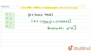 If (x+7954xx7956) be a square number, then the value of x is (A) 1 (B) 16 (C) 9 (D) 4  | CLASS 1...