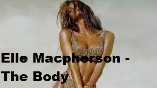 Elle Macpherson - The Body