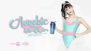 Aerobic Hits 80s: 60 Minutes Mixed Compilation for Fitness & Workout (140 bpm/32 Count)