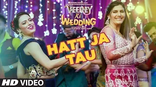 Hatt Ja Tau Video | Veerey Ki Wedding | Sunidhi Chauhan | Sapna Chaudhary