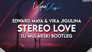 Edward Maya & Vika Jigulina - Stereo Love (DJ Mularski Bootleg)