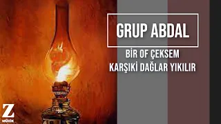 Grup Abdal - Bir Of Çeksem Karşıki Dağlar Yıkılır I Ervah-ı Ezelde © 2011 Z Kalan Müzik