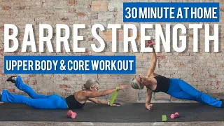 30 Minute Barre Strength Upper Body & Core Workout | Low Impact | Dumbbells & Band | Barre Inspired
