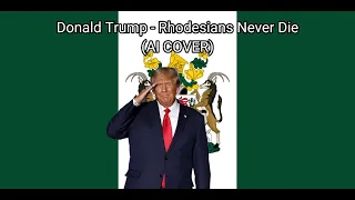 Donald Trump - Rhodesians Never Die (AI COVER)