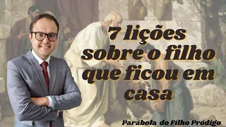 7 Lições sobre o filho que ficou em casa (Parábola do Filho Pródigo)