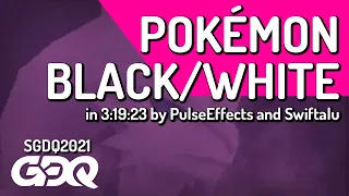 Pokémon Black/White by PulseEffects and Swiftalu in 3:19:23 - Summer Games Done Quick 2021 Online