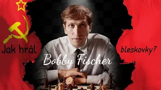 Jak hrál Bobby Fischer bleskovky?