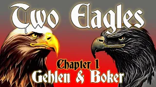 Two Eagles : Chapter 1 (Gehlen and Boker)